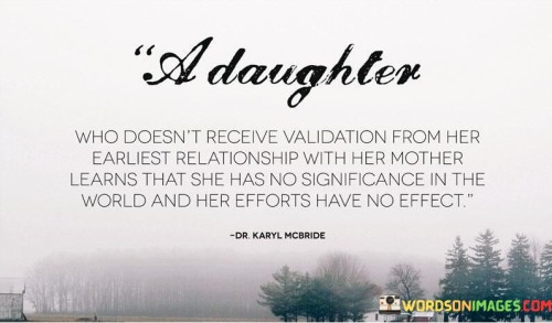 A Daughter Who Doesn't Receive Validation Quotes