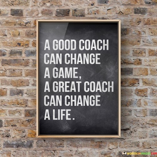 A Good Coach Can Change A Game A Great Coach Can Quotes