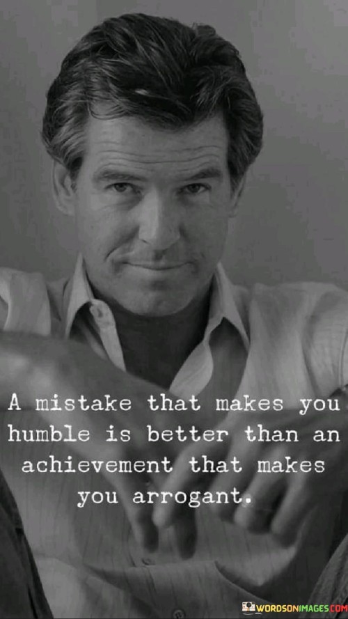 A-Mistake-That-Makes-You-Humble-Is-Better-Than-An-Achievement-That-Quotes.jpeg