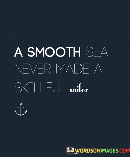 A-Smooth-Sea-Never-Made-A-Skillful-Quotes.jpeg