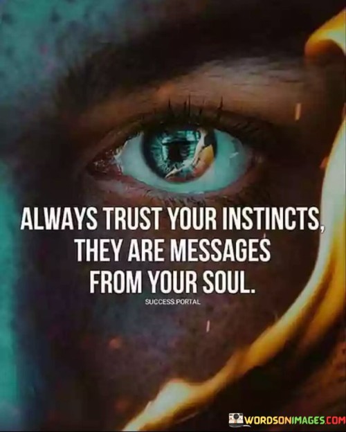 Always-Trust-Your-Instincts-They-Are-Quotes.jpeg