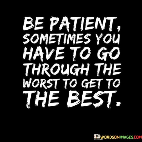 Be-Patient-Sometimes-You-Have-To-Quotes.jpeg