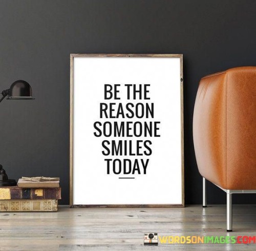 Be-The-Reason-Someone-Smiles-Today-Quotes.jpeg