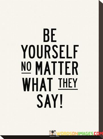 Be-Yourself-No-Matter-What-They-Say-Quotes.jpeg