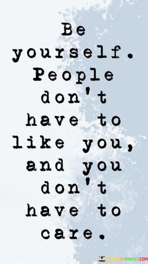 Be-Yourself-People-Dont-Have-To-Like-You-And-You-Quotes.jpeg