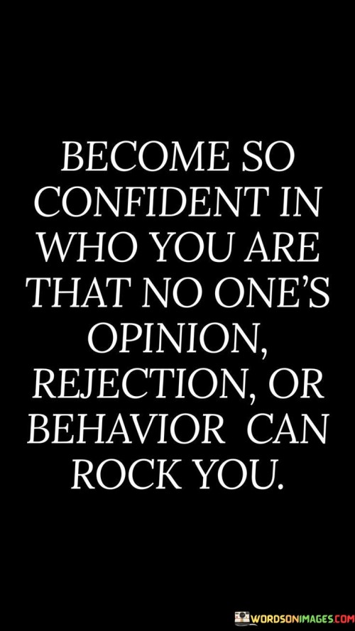 Become So Confident In Who You Are That No One's Quotes