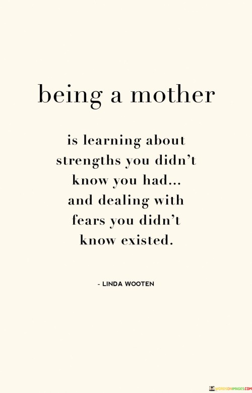 Being A Mother Is Learning About Strenghts Quotes