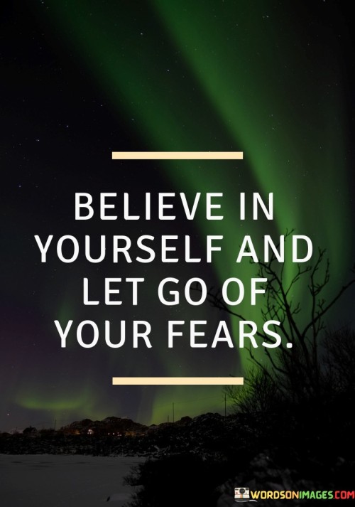 Believe-In-Yourself-And-Let-Go-Of-Your-Fears-Quotes.jpeg