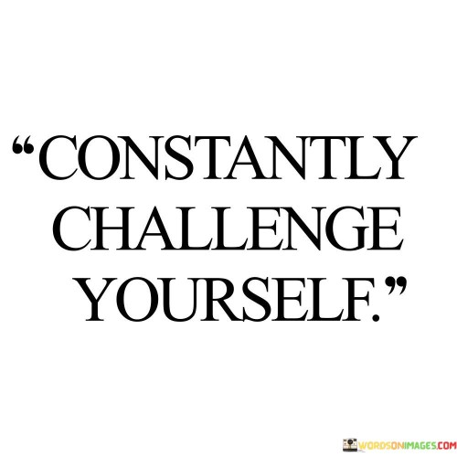 Constantly-Challenge-Yourself-Quotes.jpeg