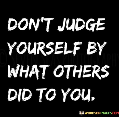 Dont-Judge-Yourself-By-What-Others-Quotes.jpeg