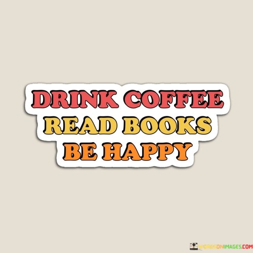 Drink-Coffee-Read-Book-Be-Happy-Quotes.jpeg