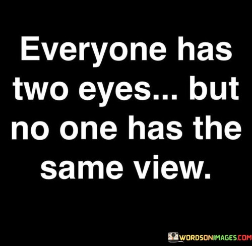 Everyone-Has-Two-Eyes-But-No-One-Quotes.jpeg
