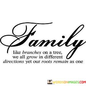 Family-Like-Branches-On-A-Tree-We-All-Grow-Quotes.jpeg