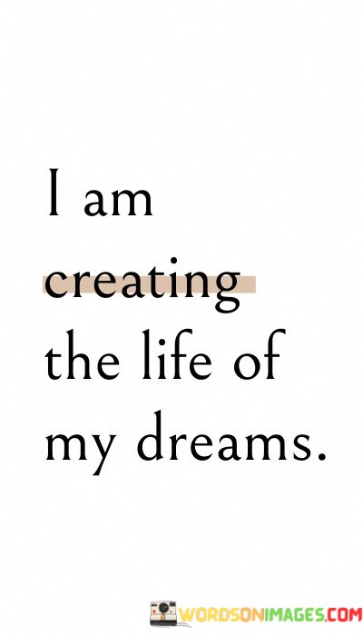 I-Am-Creating-The-Life-Of-My-Dreams-Quotes.jpeg