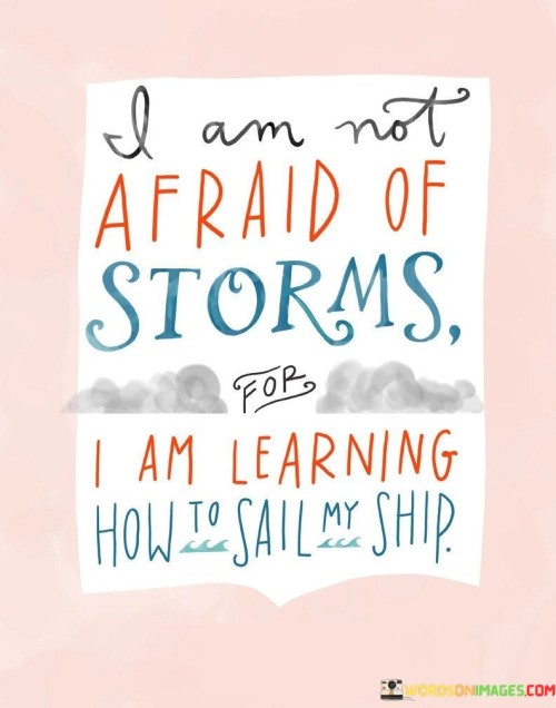 I Am Not Afraid Stroms For I Am Learning Quotes