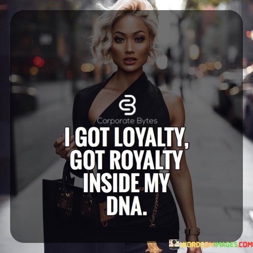 I-Got-Loyalty-Got-Royalty-Inside-My-Dna-Quotes.jpeg