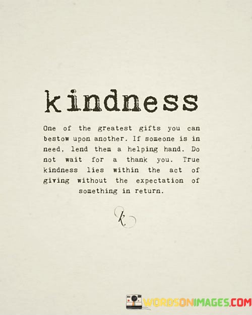 Kindness-One-Of-The-Greatest-Gifts-You-Can-Bestow-Upon-Another-Quotes.jpeg