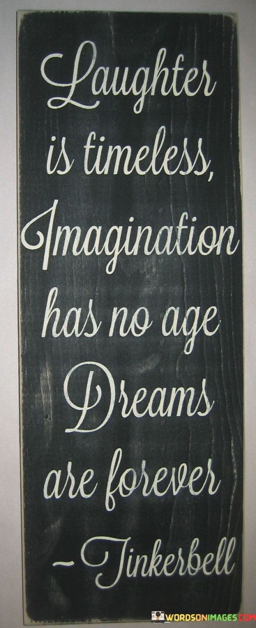 Laughter-Is-Timeless-Imagination-Has-No-Age-Dreams-Are-Forever-Quotes.jpeg