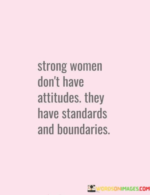 Strong-Women-Dont-Have-Attitude-They-Quotes.jpeg