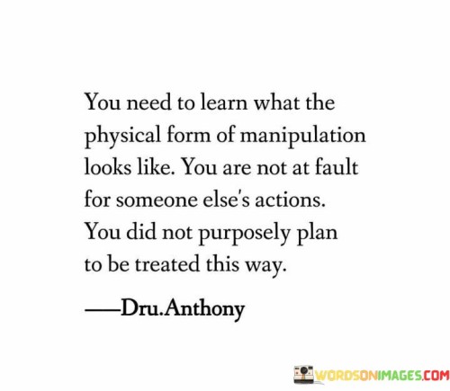 You Need To Learn What The Physical Form Of Manipulation Looks Like Quotes