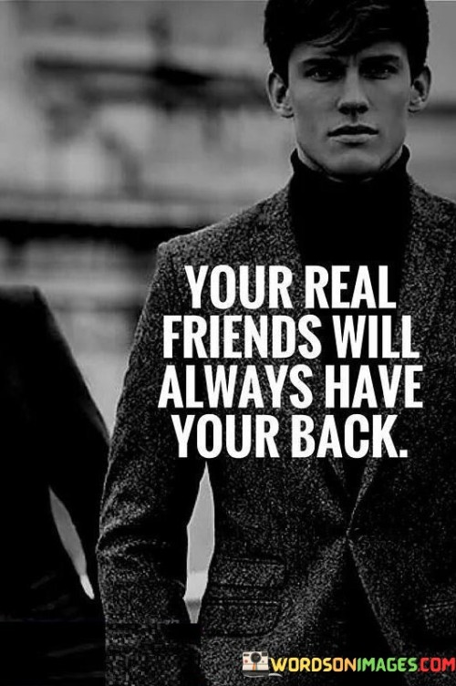 Your Real Friends Will Always Have Your Back Quotes