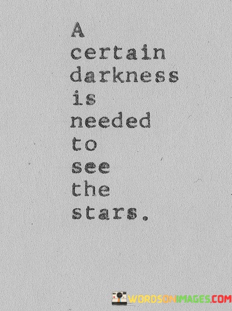A-Certain-In-Darkness-Is-Needed-To-See-The-Stars-Quotes.jpeg