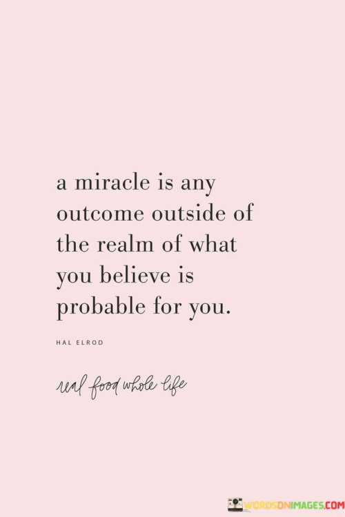 A Miracle Is Any Outcome Outside Of The Realm Quotes