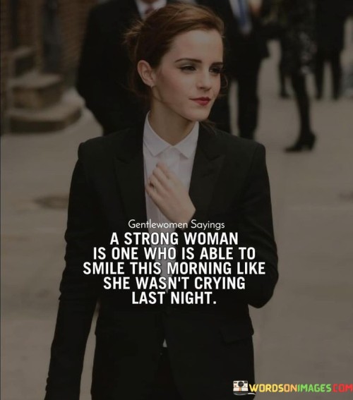 A Strong Woman Is One Who Is Able To Smile This Morning Quotes