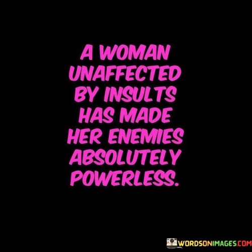 A Woman Unaffected By Insults Has Made Quotes