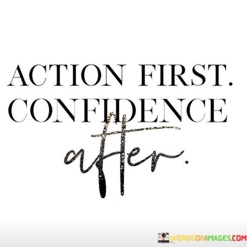Action-First-Confidence-After-Quotes.jpeg