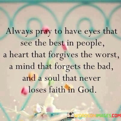 Always Pray To Have Eyes That See The Best Quotes