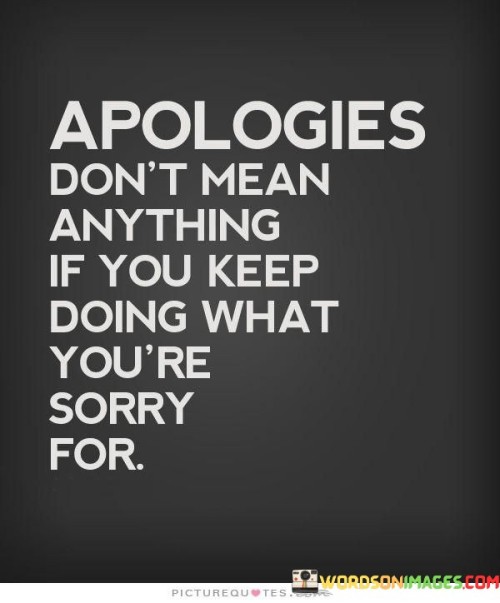 Apologies Don't Mean Anything If You Keep Quotes