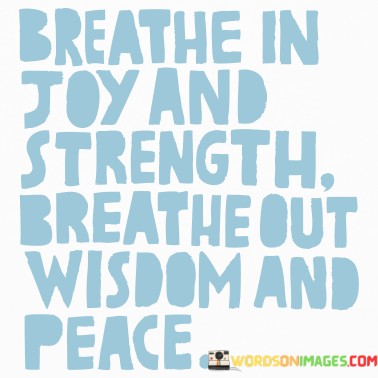 Breathe-In-Joy-And-Strenght-Breathe-Out-Quotes.jpeg