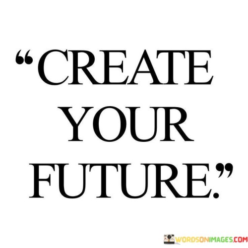 Create-Your-Future-Quotes.jpeg