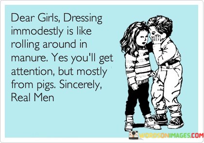 Dear-Girls-Dressing-Immodestly-Is-Like-Rolling-Around-Quotes.jpeg