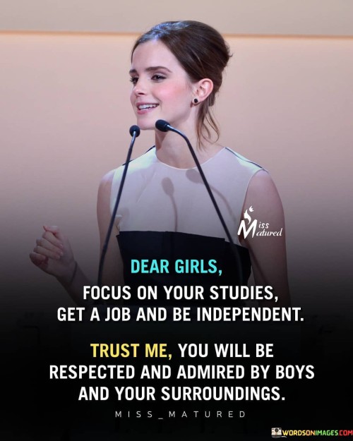 Dear Girls Focus On Your Studies Get A Job And Be Independent Quotes