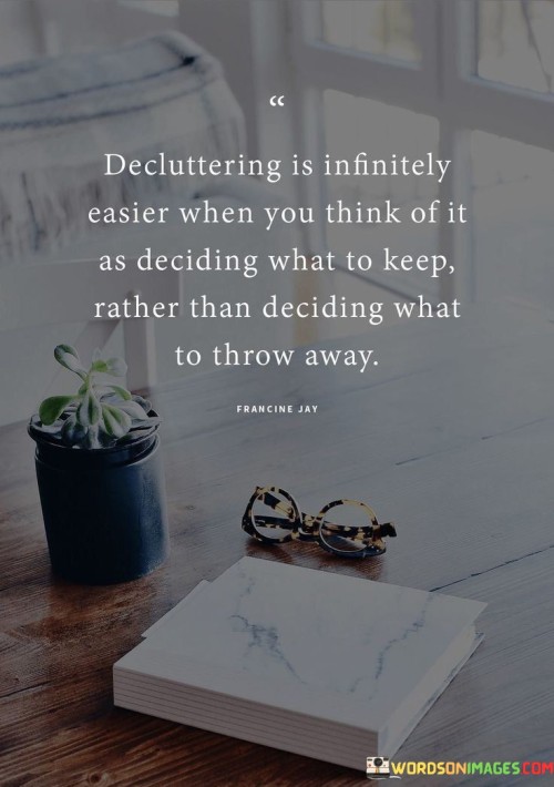 Decluttering Is Infinitely Easier When You Think Of It As Deciding What Quotes