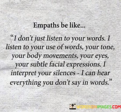 Empaths Be Like I Don't Just Listen To Your Words I Listen To Your Quotes