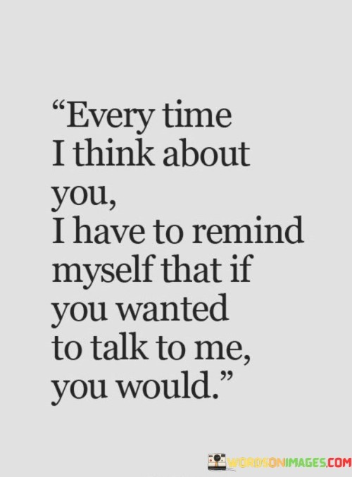 Every Time I Think About You I Have To Remind Quotes