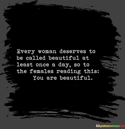 Every Woman Deserves To Be Called Beautiful Quotes