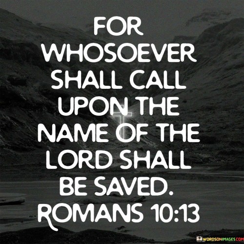 For Whosoever Shall Call Upon The Name Of The Lord Quotes