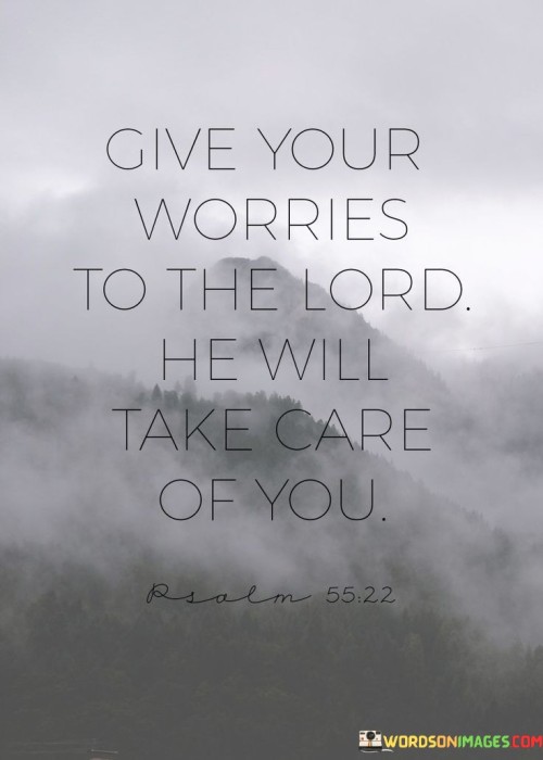 Give Your Worries To The Lord He Quotes