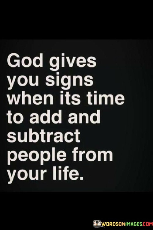 God Gives You Signs When Its Time To Add And Subtract Quotes