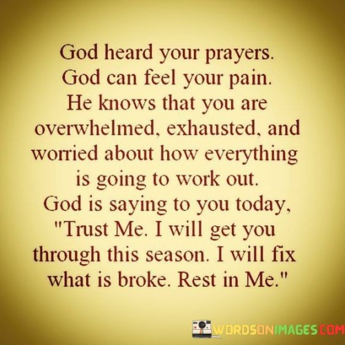 God Heard Your Prayers God Can Feel Your Pain He Knows Quotes