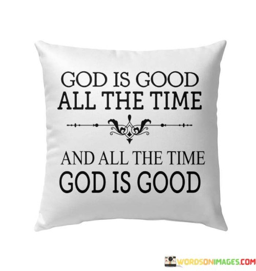 God Is Good All The Time And All The Time God Is Good Quotes