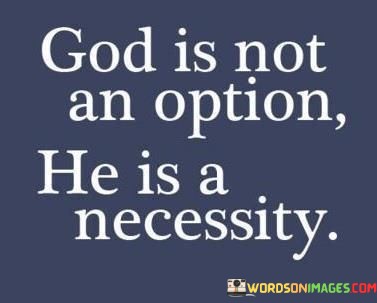 God-Is-Not-An-Option-He-Is-A-Necessity-Quotes.jpeg