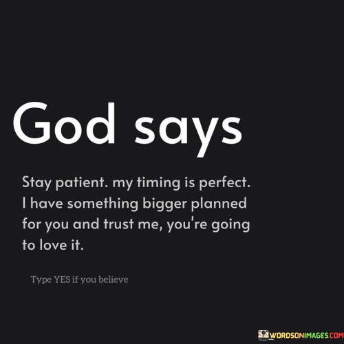 God Says Stay Patient My Timing Is Perfect I Have Something Quotes