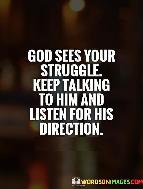 God-Sees-Your-Struggle-Keep-Talking-To-Him-And-Quotes.jpeg