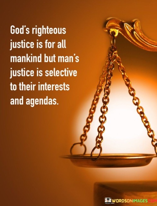 God's Righteous Justice Is For All Mankind But Quotes