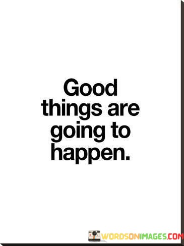 Good-Things-Are-Going-To-Happen-Quotes.jpeg